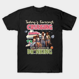 cruising with a chance of drinking Gift For Girls Women T-Shirt